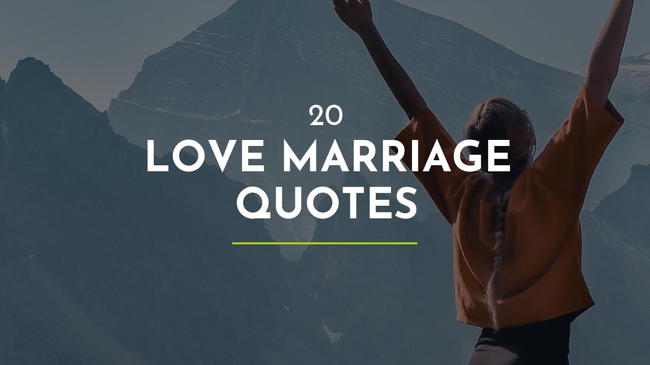 20 Love Marriage Quotes ~ Motivational Quotes ~ Smart Quotes